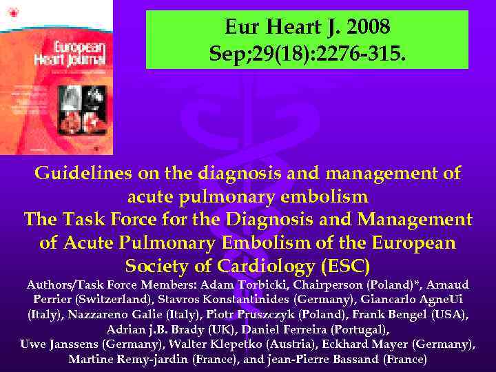 Eur Heart J. 2008 Sep; 29(18): 2276 -315. Guidelines on the diagnosis and management
