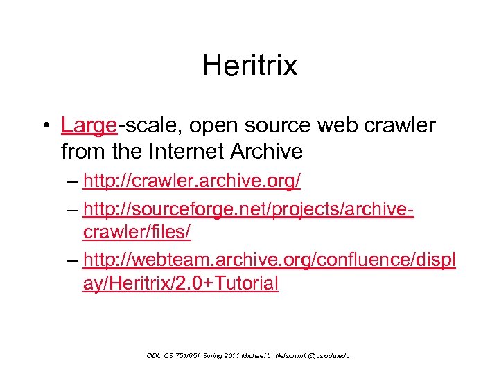 Heritrix • Large-scale, open source web crawler from the Internet Archive – http: //crawler.