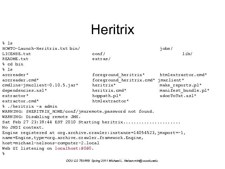 Heritrix % ls HOWTO-Launch-Heritrix. txt bin/ jobs/ LICENSE. txt conf/ lib/ README. txt extras/