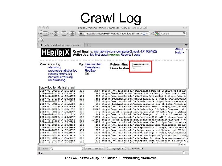 Crawl Log ODU CS 751/851 Spring 2011 Michael L. Nelson mln@cs. odu. edu 