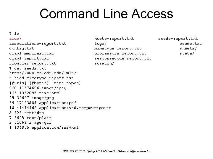 Command Line Access % ls arcs/ hosts-report. txt associations-report. txt logs/ config. txt mimetype-report.