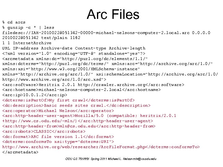 Arc Files % cd arcs % gunzip -c * | less filedesc: //IAH-20100228051342 -00000