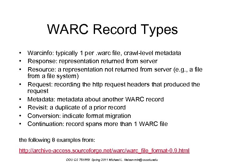 WARC Record Types • Warcinfo: typically 1 per. warc file, crawl-level metadata • Response: