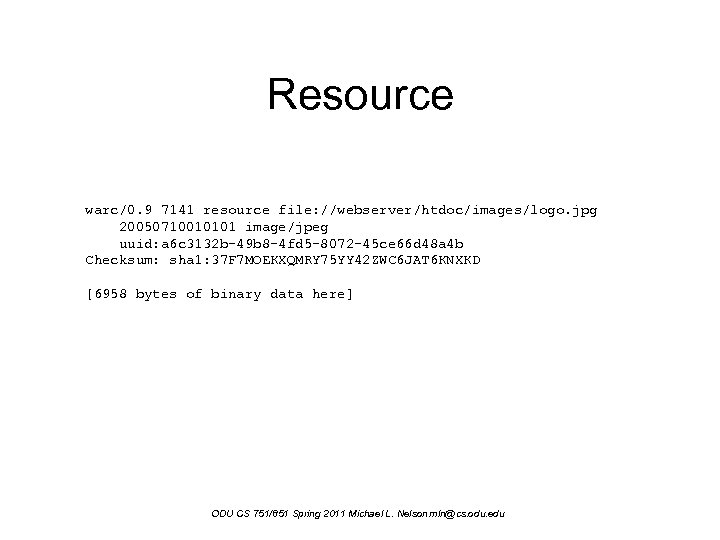 Resource warc/0. 9 7141 resource file: //webserver/htdoc/images/logo. jpg 20050710010101 image/jpeg uuid: a 6 c