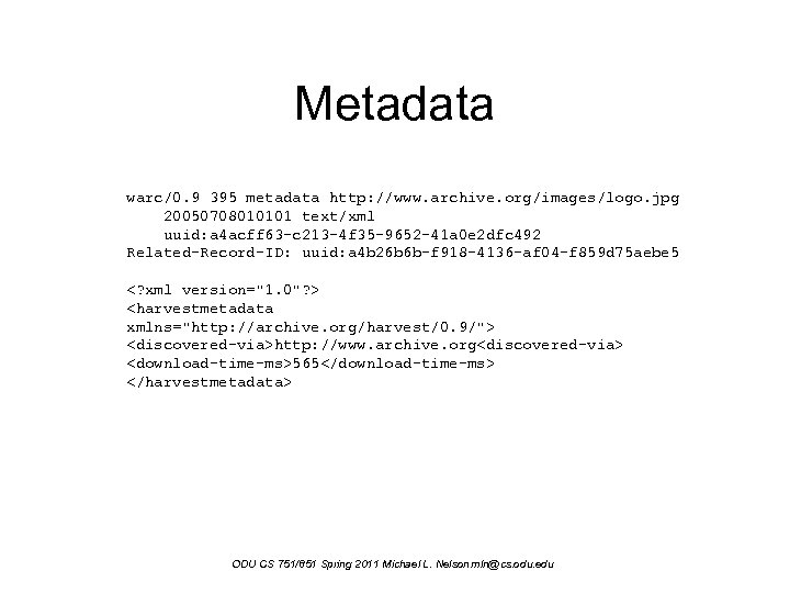 Metadata warc/0. 9 395 metadata http: //www. archive. org/images/logo. jpg 20050708010101 text/xml uuid: a