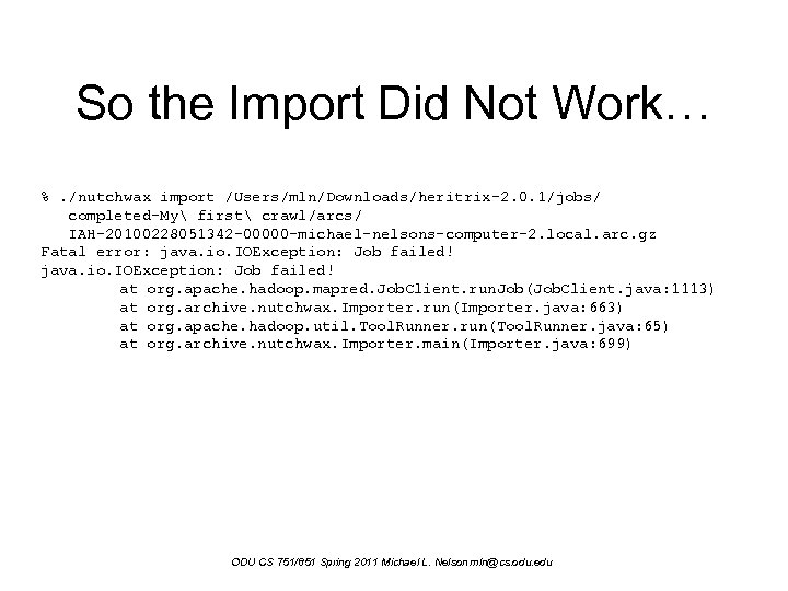 So the Import Did Not Work… %. /nutchwax import /Users/mln/Downloads/heritrix-2. 0. 1/jobs/ completed-My first