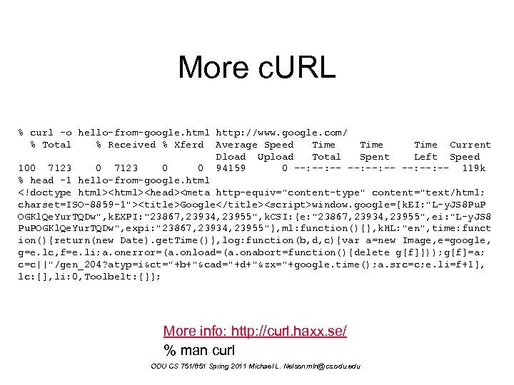 More c. URL % curl -o hello-from-google. html http: //www. google. com/ % Total