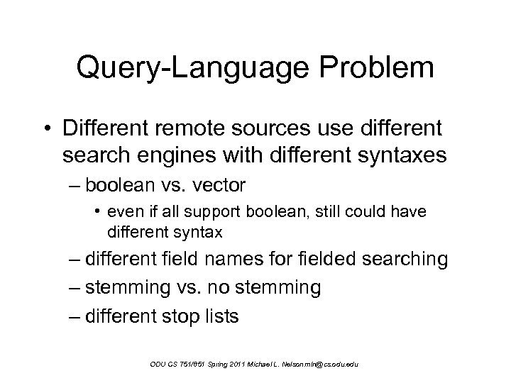 Query-Language Problem • Different remote sources use different search engines with different syntaxes –