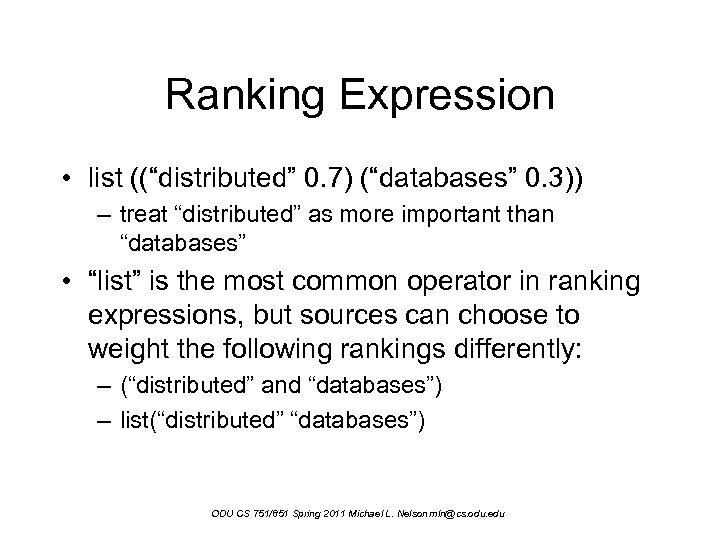 Ranking Expression • list ((“distributed” 0. 7) (“databases” 0. 3)) – treat “distributed” as