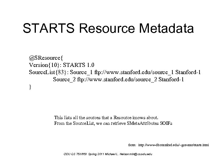 STARTS Resource Metadata @SResource{ Version{10}: STARTS 1. 0 Source. List{83}: Source_1 ftp: //www. stanford.