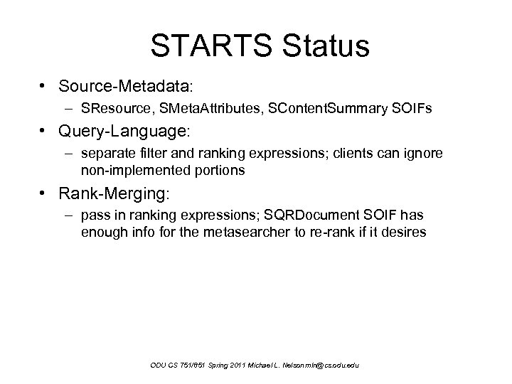 STARTS Status • Source-Metadata: – SResource, SMeta. Attributes, SContent. Summary SOIFs • Query-Language: –