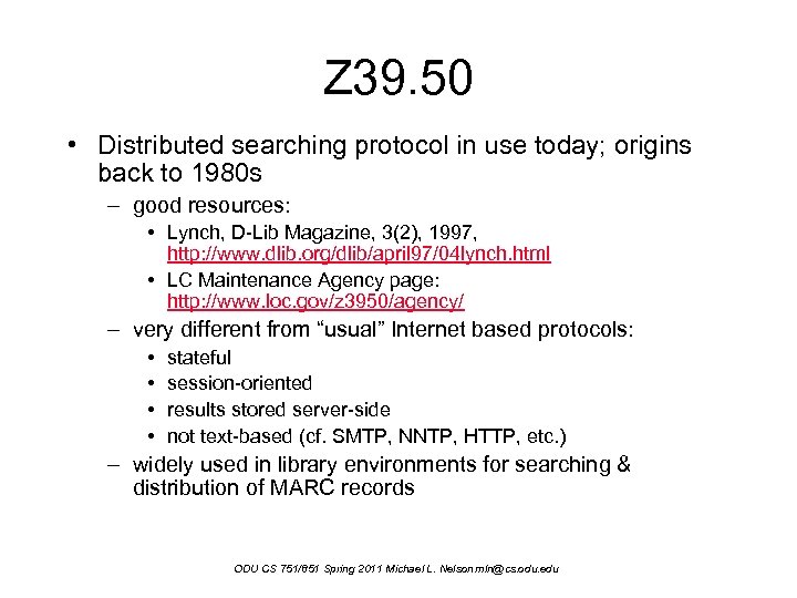 Z 39. 50 • Distributed searching protocol in use today; origins back to 1980