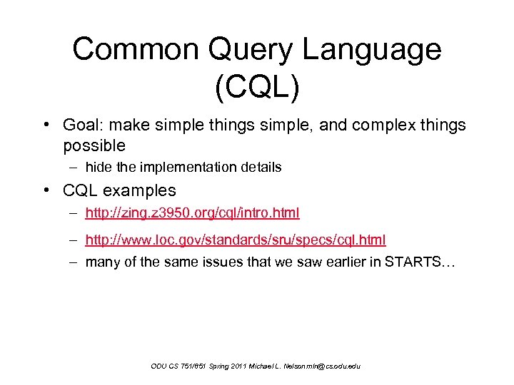 Common Query Language (CQL) • Goal: make simple things simple, and complex things possible