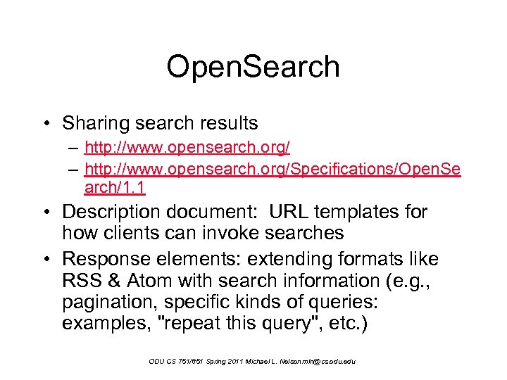 Open. Search • Sharing search results – http: //www. opensearch. org/Specifications/Open. Se arch/1. 1