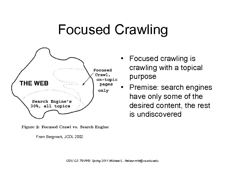 Focused Crawling • Focused crawling is crawling with a topical purpose • Premise: search