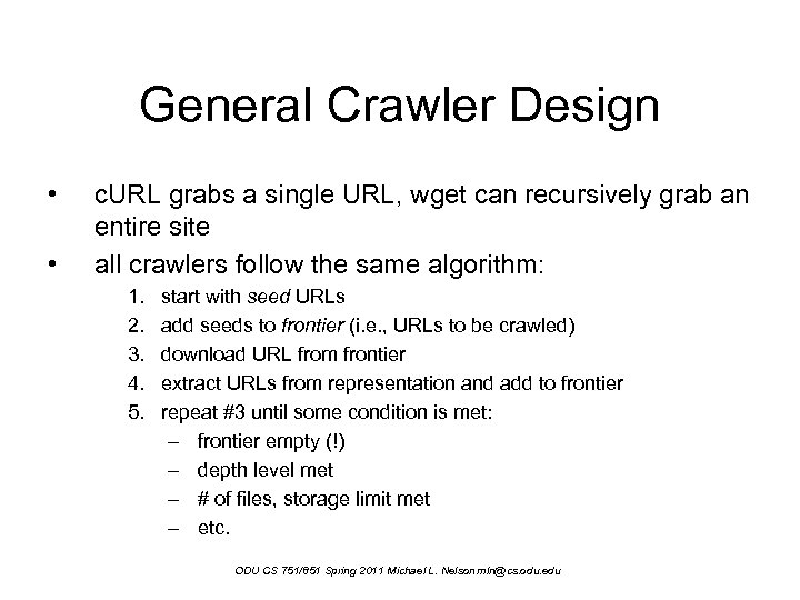 General Crawler Design • • c. URL grabs a single URL, wget can recursively