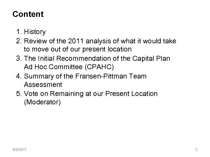Content 1. History 2. Review of the 2011 analysis of what it would take