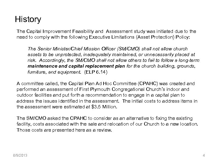 History The Capital Improvement Feasibility and Assessment study was initiated due to the need