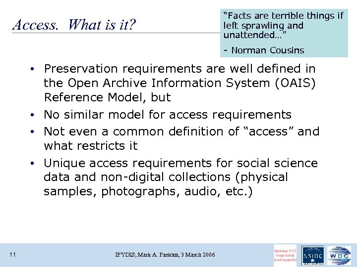 Access. What is it? “Facts are terrible things if left sprawling and unattended…” -