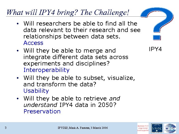 What will IPY 4 bring? The Challenge! • Will researchers be able to find