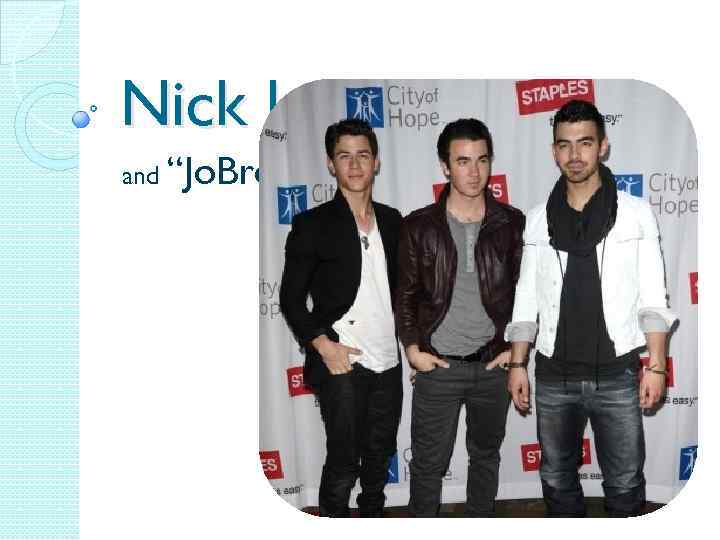 Nick Jonas and “Jo. Bros” 