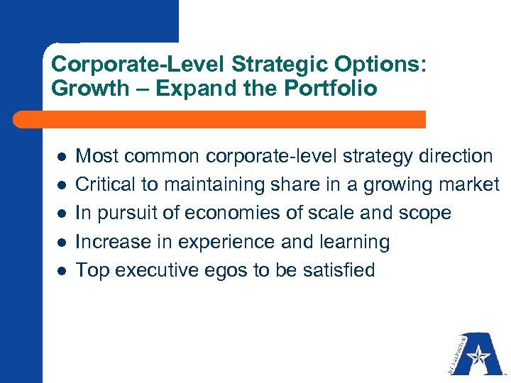 Corporate-Level Strategic Options: Growth – Expand the Portfolio l l l Most common corporate-level