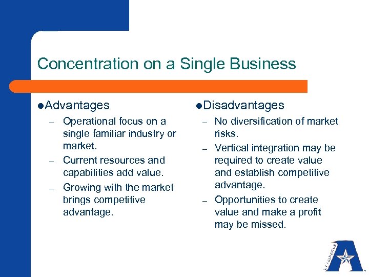 Concentration on a Single Business l. Advantages – – – Operational focus on a