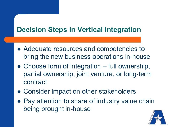 Decision Steps in Vertical Integration l l Adequate resources and competencies to bring the