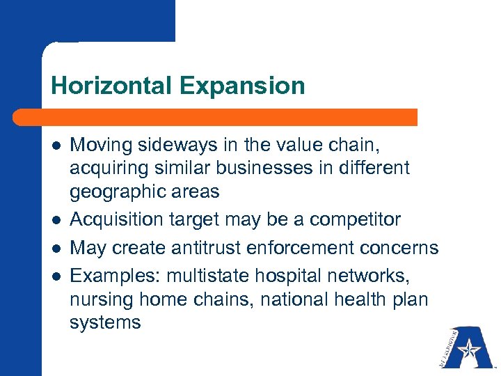 Horizontal Expansion l l Moving sideways in the value chain, acquiring similar businesses in