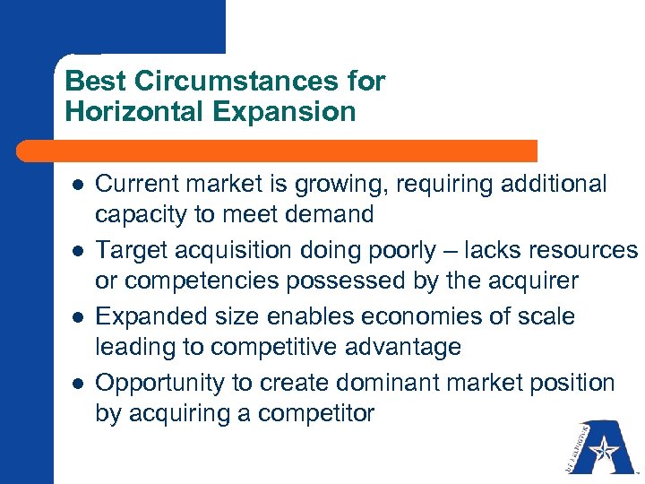 Best Circumstances for Horizontal Expansion l l Current market is growing, requiring additional capacity