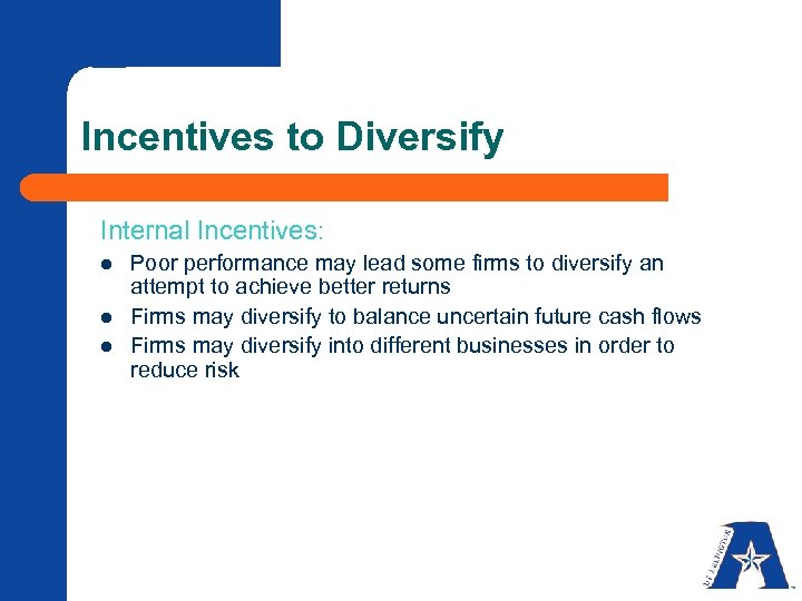 Incentives to Diversify Internal Incentives: l l l Poor performance may lead some firms