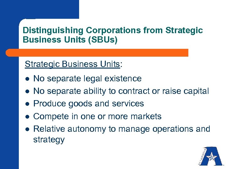 Distinguishing Corporations from Strategic Business Units (SBUs) Strategic Business Units: l l l No