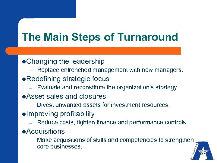 The Main Steps of Turnaround l. Changing the leadership – Replace entrenched management with