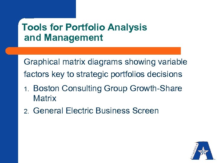 Tools for Portfolio Analysis and Management Graphical matrix diagrams showing variable factors key to