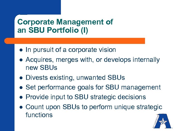 Corporate Management of an SBU Portfolio (I) l l l In pursuit of a