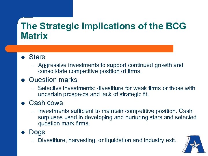 The Strategic Implications of the BCG Matrix l Stars – l Question marks –