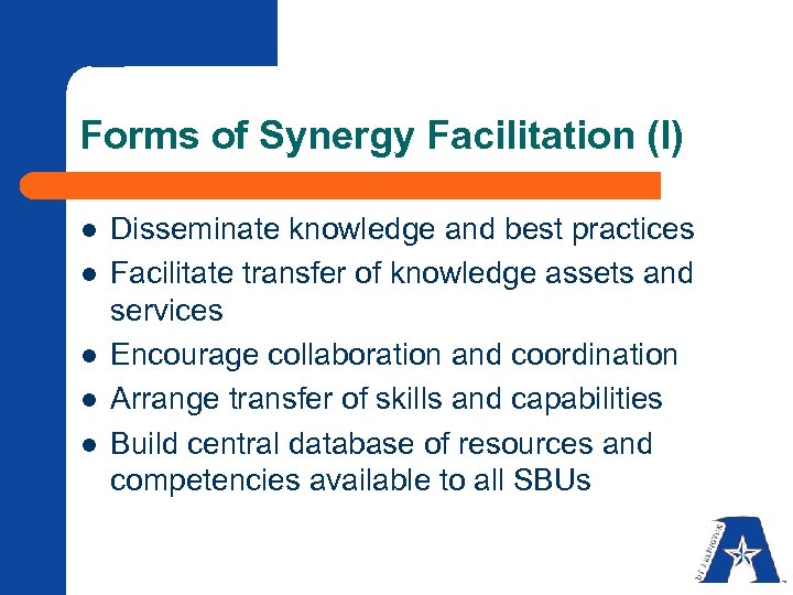 Forms of Synergy Facilitation (I) l l l Disseminate knowledge and best practices Facilitate