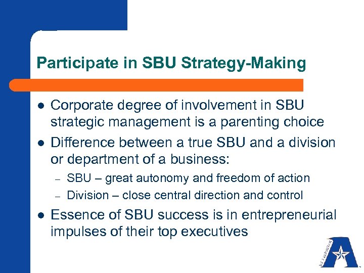 Participate in SBU Strategy-Making l l Corporate degree of involvement in SBU strategic management