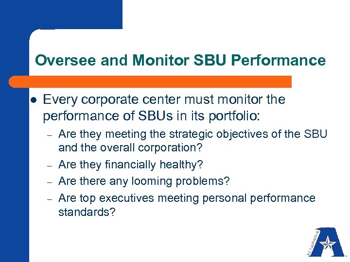 Oversee and Monitor SBU Performance l Every corporate center must monitor the performance of