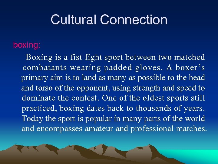 Cultural Connection boxing: Boxing is a fist fight sport between two matched combatants wearing