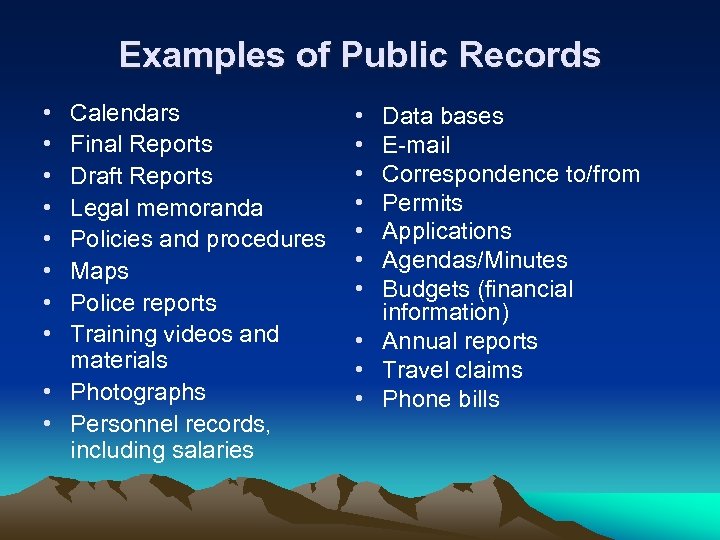 Examples of Public Records • • Calendars Final Reports Draft Reports Legal memoranda Policies