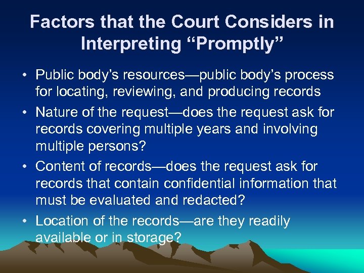 Factors that the Court Considers in Interpreting “Promptly” • Public body’s resources—public body’s process