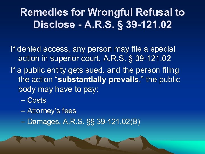 Remedies for Wrongful Refusal to Disclose - A. R. S. § 39 -121. 02