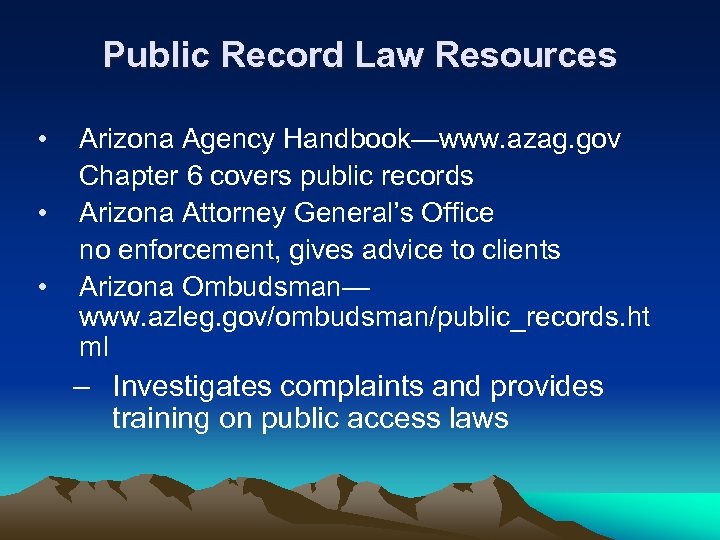 Public Record Law Resources • • • Arizona Agency Handbook—www. azag. gov Chapter 6