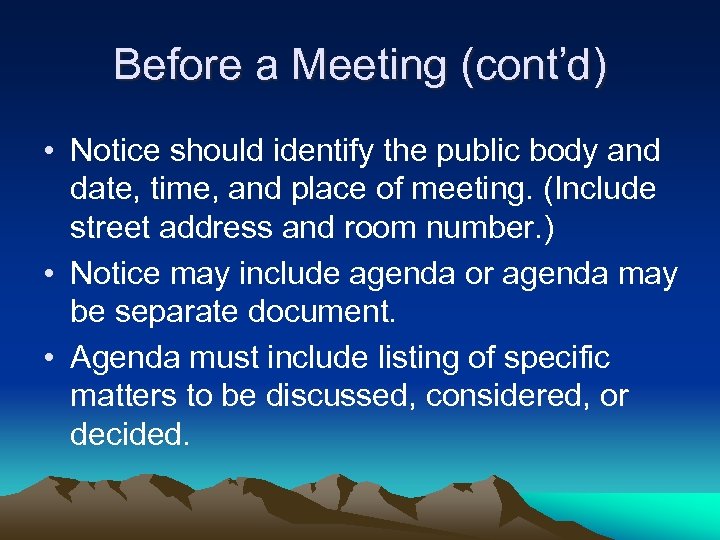 Before a Meeting (cont’d) • Notice should identify the public body and date, time,