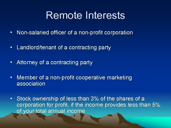 Remote Interests • Non-salaried officer of a non-profit corporation • Landlord/tenant of a contracting
