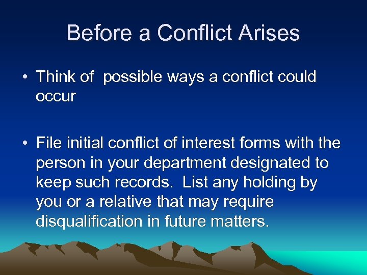 Before a Conflict Arises • Think of possible ways a conflict could occur •