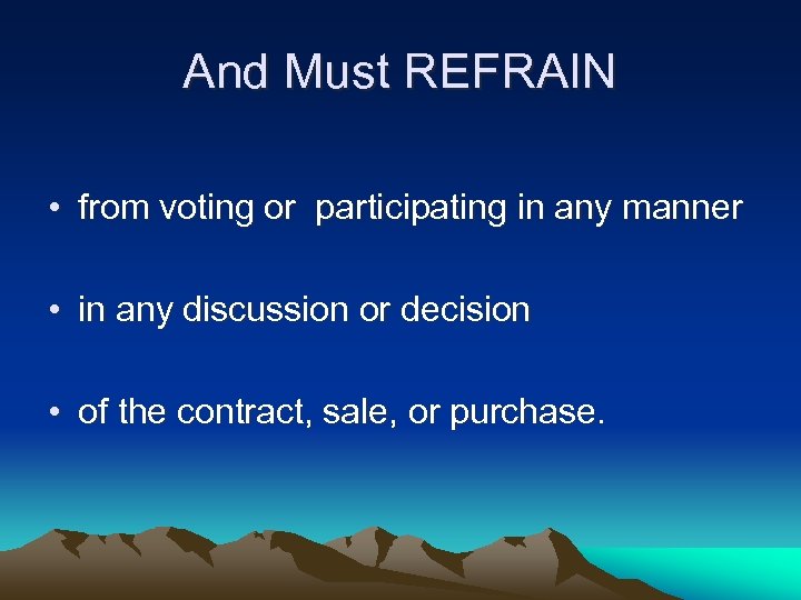 And Must REFRAIN • from voting or participating in any manner • in any