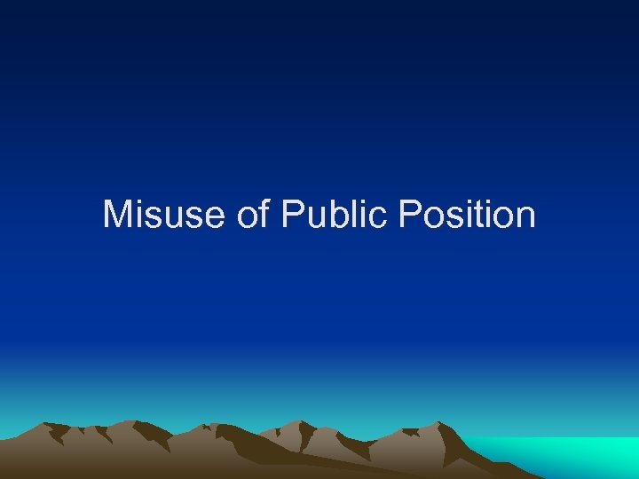 Misuse of Public Position 