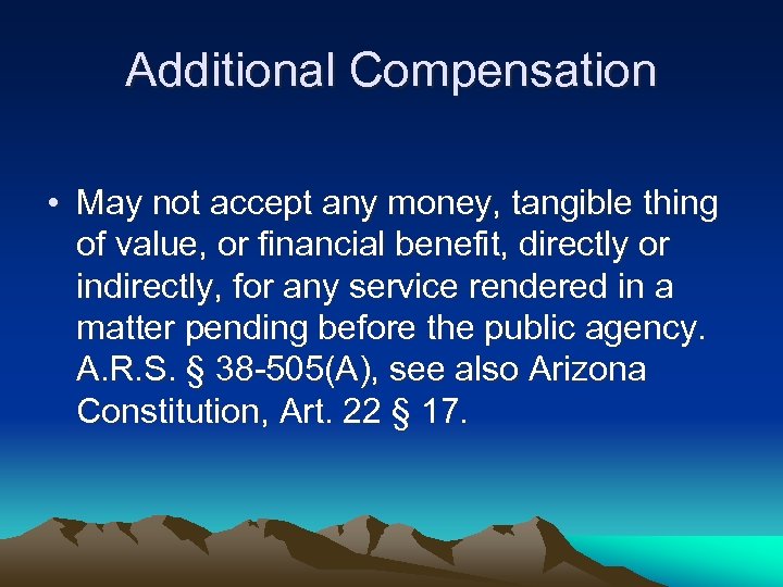 Additional Compensation • May not accept any money, tangible thing of value, or financial